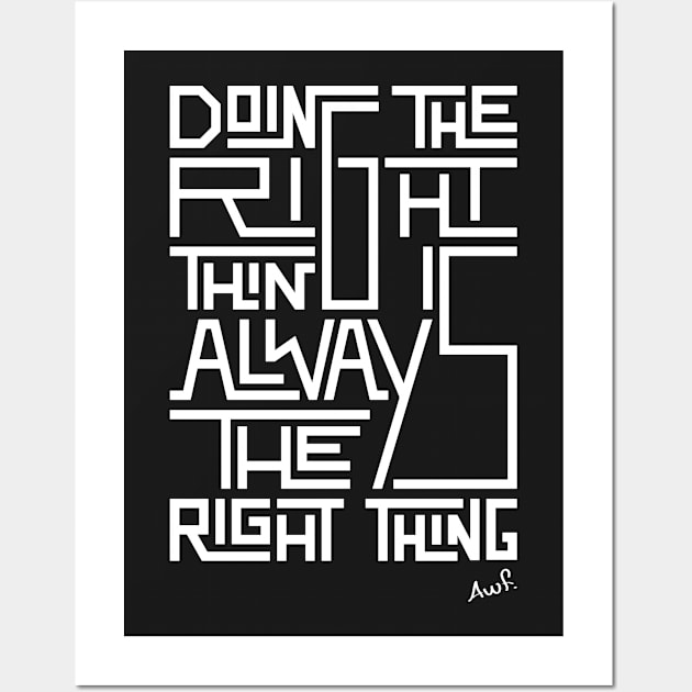 Doing the right thing is always the right thing (white) Wall Art by AyeletFleming